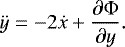 \begin{equation*} \ddot{y} = -2 \dot{x} &#x002B; \frac{\partial \Phi}{\partial y}.\end{equation*}