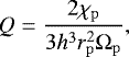 \begin{equation*} Q=\frac{2 \chi_{\mathrm{p}}}{3 h^{3} r_{\mathrm{p}}^{2} \Omega_{\mathrm{p}}}, \end{equation*}