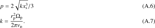 \begin{eqnarray}&&\hspace*{-6pt}p=2 \sqrt{k x_{\mathrm{s}}^{3}} / 3\\ &&\hspace*{-6pt}k=\frac{r_{\mathrm{p}}^{2} \Omega_{\mathrm{p}}}{2 \pi \nu_{\mathrm{p}}}. \end{eqnarray}