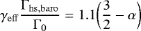 \begin{equation*} \gamma_{\mathrm{eff}} \frac{\Gamma_{\mathrm{hs,baro}}}{\Gamma_0} = 1.1 \bigg ( \frac{3}{2} - \alpha \bigg) \end{equation*}