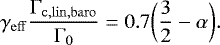 \begin{equation*} \gamma_{\mathrm{eff}} \frac{\Gamma_{\mathrm{c,lin,baro}}}{\Gamma_0} = 0.7 \bigg ( \frac{3}{2} - \alpha \bigg). \end{equation*}