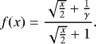 \begin{equation*}f(x) = \frac{\sqrt{\frac{x}{2}} + \frac{1}{\gamma}}{\sqrt{\frac{x}{2}}+1}. \end{equation*}