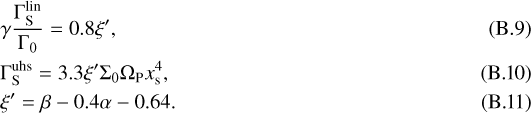 \begin{eqnarray}&&\hspace*{-6pt}\gamma \frac{\Gamma_{\mathrm{S}}^{\mathrm{lin}}}{\Gamma_0} = 0.8 \xi&#x0027;,\\ &&\hspace*{-6pt}\Gamma_{\mathrm{S}}^{\mathrm{uhs}} = 3.3 \xi&#x0027; \Sigma_0 \Omega_{\mathrm{P}} x_{\textrm{s}}^4,\\ &&\hspace*{-6pt}\xi&#x0027; = \beta - 0.4 \alpha - 0.64.\end{eqnarray}