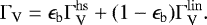 \begin{equation*} \Gamma_{\mathrm{V}} = \epsilon_{\mathrm{b}}\Gamma_{\mathrm{V}}^{\mathrm{hs}} + (1-\epsilon_{\mathrm{b}})\Gamma_{\mathrm{V}}^{\mathrm{lin}}. \end{equation*}