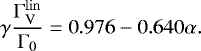 \begin{equation*} \gamma \frac{\Gamma_{\mathrm{V}}^{\mathrm{lin}}}{\Gamma_0} = 0.976 - 0.640 \alpha. \end{equation*}
