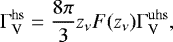 \begin{equation*} \Gamma_{\mathrm{V}}^{\mathrm{hs}} = \frac{8\pi}{3}z_{\nu} F(z_{\nu}) \Gamma_{\mathrm{V}}^{\mathrm{uhs}} ,\end{equation*}