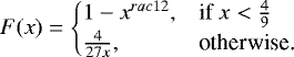 \[ F(x)= \begin{cases} 1 - x^{rac{1}{2}},& \hbox{if } x < \frac{4}{9}\\ \frac{4}{27x}, & \hbox{otherwise.} \end{cases} \]