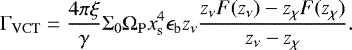 \begin{equation*} \Gamma_{\mathrm{VCT}} = \frac{4\pi\xi}{\gamma} \Sigma_0 \Omega_{\mathrm{P}} x_{\textrm{s}}^4 \epsilon_{\mathrm{b}} z_{\nu} \frac{z_{\nu} F(z_{\nu}) - z_{\chi} F(z_{\chi})}{z_{\nu} - z_{\chi}}. \end{equation*}