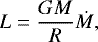 \begin{equation*}L = \frac{G M}{R} \dot{M},\end{equation*}