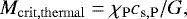 \begin{equation*} M_{\mathrm{crit,thermal}} = \chi_{\mathrm{P}}c_{\textrm{s},\mathrm{P}}/G,\end{equation*}