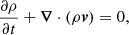 $$ \begin{aligned}&\frac{\partial \rho }{\partial t}+{\boldsymbol{\nabla }}\cdot (\rho {\boldsymbol{v}})=0, \end{aligned} $$
