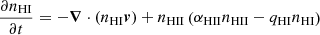 $$ \begin{aligned}&\frac{\partial n_{\rm HI}}{\partial t} =-{\boldsymbol{\nabla }}\cdot (n_{\rm HI}{\boldsymbol{v}})+n_{\rm HII}\left(\alpha _{\rm HII}n_{\rm HII}-q_{\rm HI}n_{\rm HI}\right) \end{aligned} $$