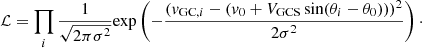 $$ \begin{aligned} \mathcal{L} = \prod \limits _{i} \frac{1}{\sqrt{2 \pi \sigma ^2}} \mathrm{exp} \left(- \frac{({ v}_{\mathrm{GC}, i} - ({ v}_0 + V_{\rm GCS}\,\mathrm{sin}(\theta _{i} - \theta _0)))^2}{2 \sigma ^2} \right)\cdot \end{aligned} $$