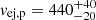 $ v_{\mathrm{ej,p}}=440^{+40}_{-20} $