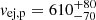 $ v_{\mathrm{ej,p}}=610^{+80}_{-70} $