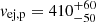 $ v_{\mathrm{ej,p}}=410^{+60}_{-50} $