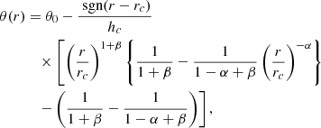 $$ \begin{aligned} \theta (r)&= \theta _0-\frac{\text{ sgn}(r-r_c)}{h_c} \nonumber \\&\quad \times \left[ \left(\frac{r}{r_c}\right)^{1+\beta } \left\{ \frac{1}{1+\beta }-\frac{1}{1-\alpha +\beta } \left(\frac{r}{r_c}\right)^{-\alpha } \right\} \right. \nonumber \\&\quad \left. -\left( \frac{1}{1+\beta } - \frac{1}{1-\alpha +\beta } \right)\right] , \end{aligned} $$