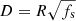 $ D = R\sqrt{f_{\mathrm{s}}} $
