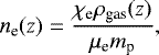 \begin{eqnarray*} n_{\textrm{e}}(z)=\frac{\chi_{\textrm{e}} \rho_{\textrm{gas}}(z)}{\mu_{\textrm{e}}m_{\textrm{p}}},\end{eqnarray*}