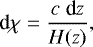 \begin{eqnarray*} \textrm{d}\chi=\frac{c\;\textrm{d}z}{H(z)}, \end{eqnarray*}
