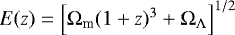 $E(z)=\left[\Omega_{\textrm{m}}(1+z)^{3}+\Omega_{\Lambda} \right]^{1/2}$