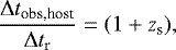 \begin{equation*} \frac{\Delta t_{\textrm{obs,host}}}{\Delta t_{\textrm{r}}}=(1+z_{\textrm{s}}), \end{equation*}