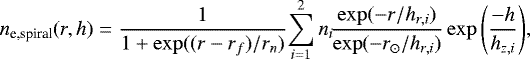\begin{equation*} n_{\textrm{e,spiral}}(r,h) = \frac{1}{1+\exp((r-r_f)/r_n)}\!\sum^{2}_{i=1}n_{i}\!\frac{\exp(-r/h_{r,i})}{\exp(-r_{\odot}/h_{r,i})}\exp\left(\frac{-h}{h_{z,i}}\right)\!, \end{equation*}