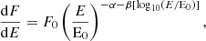 $$ \begin{aligned} \frac{\mathrm{d} F}{\mathrm{d} E} = F_0 \left(\frac{E}{\mathrm{E_0} }\right)^{-\alpha -\beta [\log _{10}(E/\mathrm{E_0} )]}, \end{aligned} $$