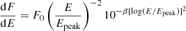 $$ \begin{aligned} \frac{\mathrm{d} F}{\mathrm{d} E} = F_0 \left(\frac{E}{E_{\rm peak}}\right)^{-2} 10^{-\beta [\log (E/E_{\rm peak})]^{2}} \end{aligned} $$