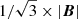 $ 1/\sqrt{3} \times |\boldsymbol{B}| $