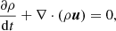 $$ \begin{aligned}&\frac{\partial \rho }{\mathrm{d}t} + \nabla \cdot (\rho \boldsymbol{u}) = 0, \end{aligned} $$