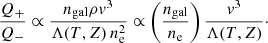 Mathematical equation: $$ \begin{aligned} \frac{Q_{+}}{Q_{-}} \propto \frac{n_{\rm gal} \rho { v}^3}{\Lambda (T,Z)\, n_{\rm e}^2} \propto \left( \frac{n_{\rm gal}}{n_{\rm e}}\right) \frac{{ v}^3}{\Lambda (T,Z)}\cdot \end{aligned} $$