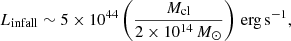 Mathematical equation: $$ \begin{aligned} L_{\rm infall} \sim 5 \times 10^{44} \left(\frac{M_{\rm cl}}{2\times 10^{14}\,M_\odot }\right)\,\mathrm{erg\,s^{-1}}, \end{aligned} $$