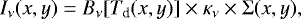 \begin{equation*} I_{\nu} (x,y) = B_{\nu}[T_{\textrm{d}} (x,y) ] \times \kappa_{\nu} \times \Sigma (x,y),\end{equation*}