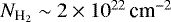 $N_{\textrm{H}_2} \sim 2\times 10^{22}\, \textrm{cm}^{-2}$