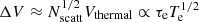 $ \Delta V \approx N_{\mathrm{scatt}}^{1/2} V_{\mathrm{thermal}} \propto \tau_{\mathrm{e}} T_{\mathrm{e}}^{1/2} $