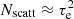 $ N_{\rm scatt} \approx \tau_{\rm e}^2 $