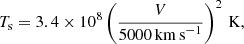 $$ \begin{aligned} T_{\rm s} = 3.4 \times 10^8 \left({ V\over 5000\,\mathrm{km\,s}^{-1}}\right)^{2}\,\mathrm{K}, \end{aligned} $$