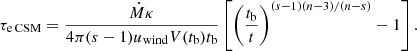 $$ \begin{aligned} \tau _{\rm e\,CSM}= \frac{ \dot{M} \kappa }{ 4 \pi (s-1) u_{\rm wind} {V(t_{\rm b} ) t_{\rm b} } }\left[ \left(\frac{{t_{\rm b}} }{t}\right)^{(s-1)(n-3)/(n-s)} - 1 \right]. \end{aligned} $$