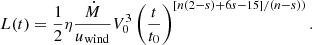 $$ \begin{aligned} L(t) = {1\over 2} \eta {\dot{M}\over u_{\rm wind}} V_{\rm 0}^{3} \left( {t\over t_{\rm 0}}\right)^{[n(2-s )+ 6s -15]/(n-s))}. \end{aligned} $$