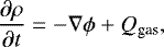 \begin{equation*}\frac{\partial \rho}{\partial t} = -\nabla \phi &#x002B; Q_{\textrm{gas}} ,\end{equation*}