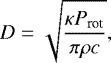 \begin{equation*}D = \sqrt{\frac{\kappa P_{\textrm{rot}}}{\pi \rho c}} ,\end{equation*}