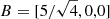 $ B=[5/\sqrt{4},0,0] $