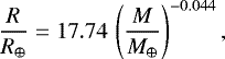 \begin{equation*} \frac{R}{{R}_{\oplus}} = 17.74 \, \left(\frac{M}{{M}_{\oplus}}\right)^{-0.044}, \end{equation*}