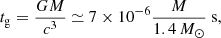 $$ \begin{aligned} t_{\rm g} = \frac{GM}{c^3} \simeq 7\times 10^{-6} \frac{M}{1.4\, M_\odot }\ \mathrm{s}, \end{aligned} $$