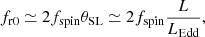 $$ \begin{aligned} f_{\rm r0} \simeq 2f_{\rm spin} \theta _{\rm SL} \simeq 2 f_{\rm spin} \frac{L}{L_{\rm Edd}}, \end{aligned} $$