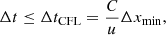$$ \begin{aligned} \Delta t \le \Delta t_{\rm CFL} = \frac{C}{u} \Delta x_{\rm min}, \end{aligned} $$
