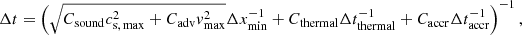 $$ \begin{aligned} \displaystyle \Delta t = \left( \sqrt{C_{\rm sound}c^2_{\rm s, \,max}+C_{\rm adv}{ v}^2_{\rm max}} \Delta x_{\rm min}^{-1} + C_{\rm thermal}\Delta t_{\rm thermal}^{-1} + C_{\rm accr}\Delta t_{\rm accr}^{-1} \right)^{-1}, \end{aligned} $$
