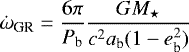 \begin{equation*} \begin{split} \dot{\omega}_{\textrm{GR}} = \frac{6\pi}{P_{\textrm{b}}} \frac{G M_{\star}}{c^2 a_{\textrm{b}} (1-e_{\textrm{b}}^2)} \end{split}\end{equation*}