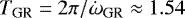 $T_{\textrm{GR}} = 2\pi/\dot{\omega}_{\textrm{GR}} \approx 1.54$